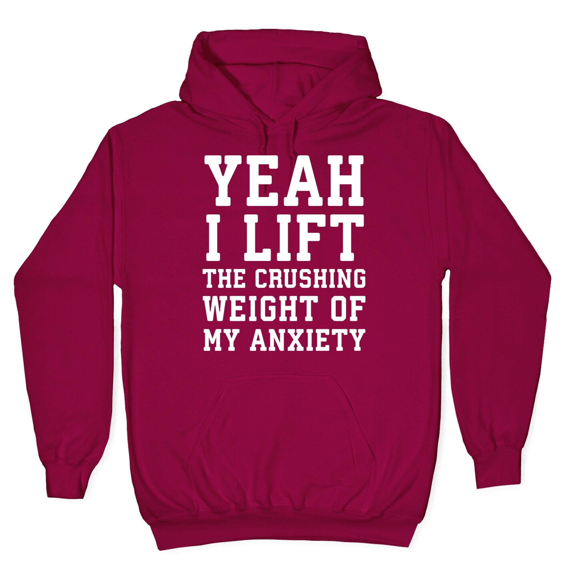 Yeah I Lift, The Crushing Weight Of My Anxiety Hoodie